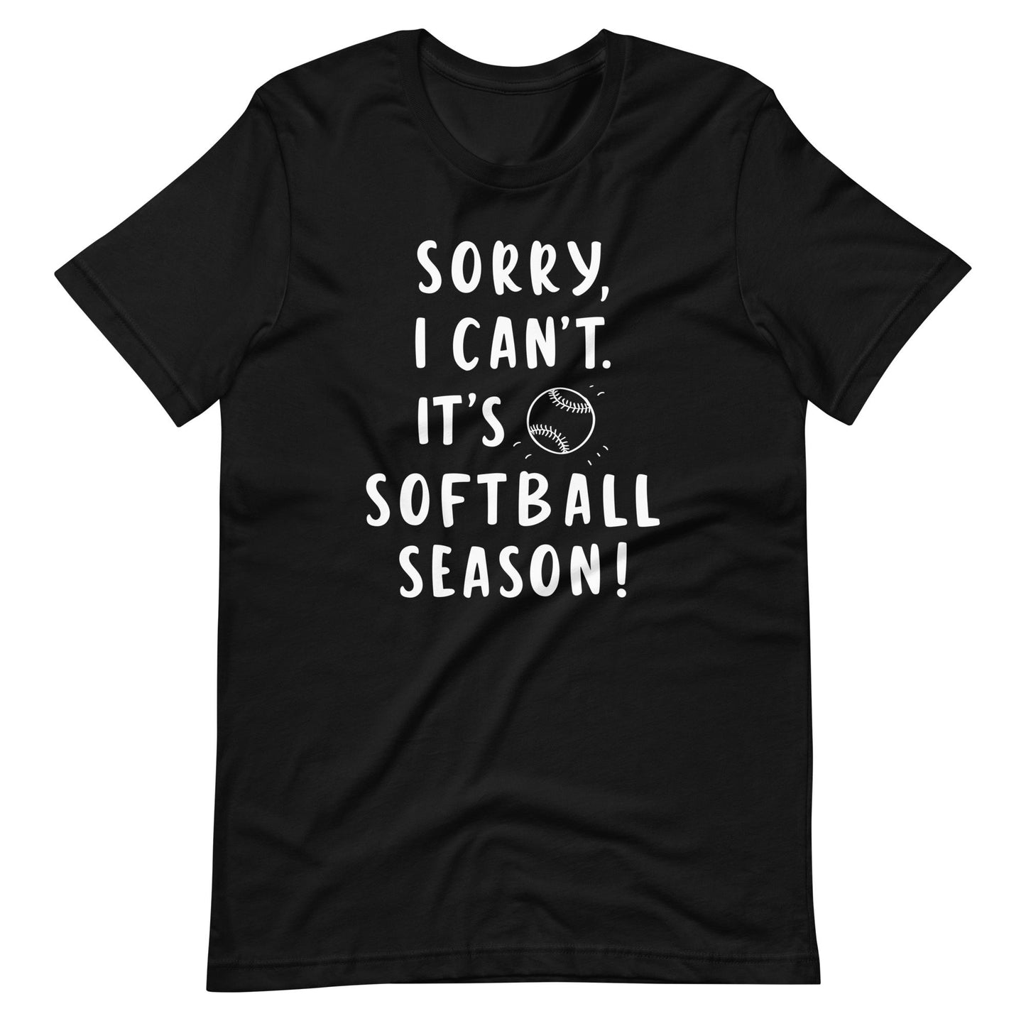 Sorry, It's Softball Season | Adult T-Shirt