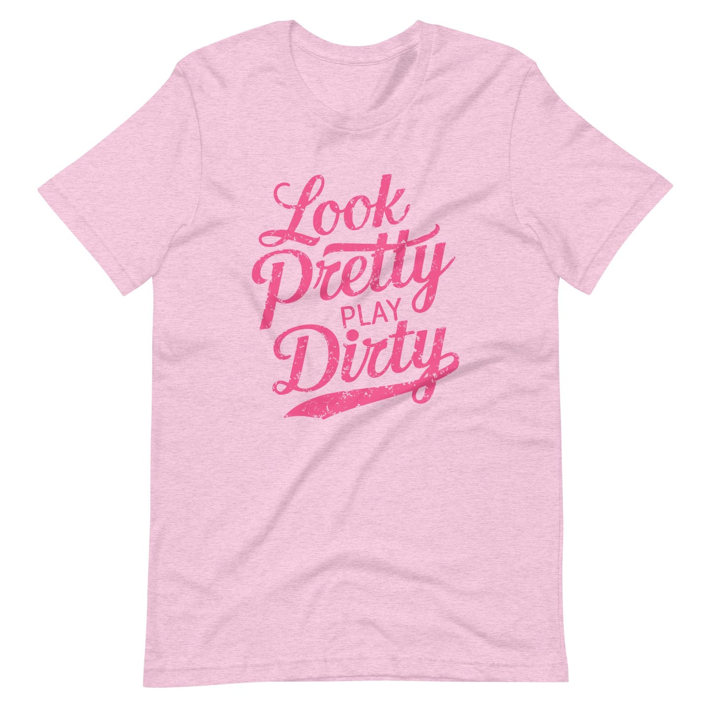 Look Pretty Play Dirty | Adult T-Shirt