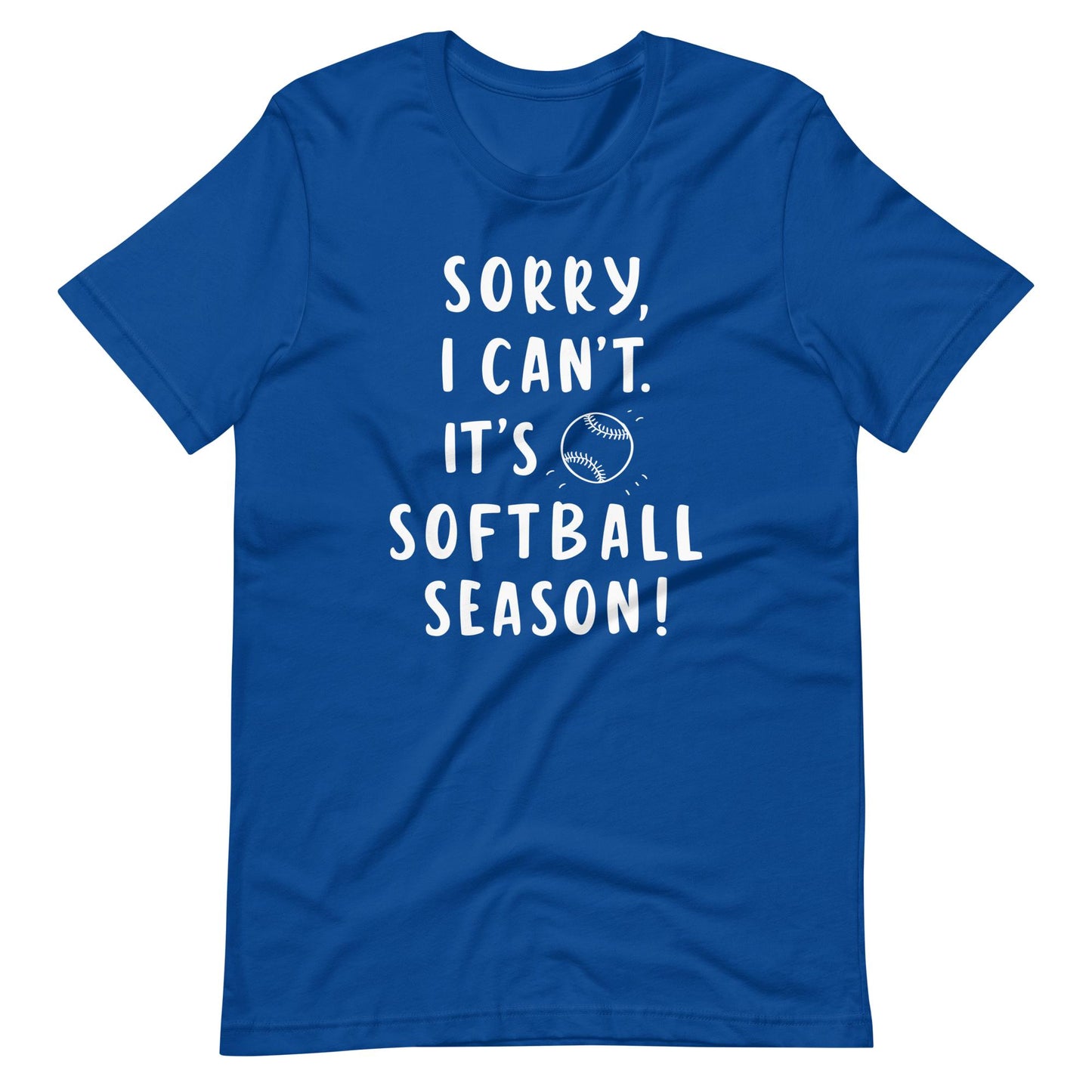 Sorry, It's Softball Season | Adult T-Shirt